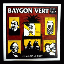 Baygon Vert : Humans = Fruit Baygon Vert : Humans = Fruit